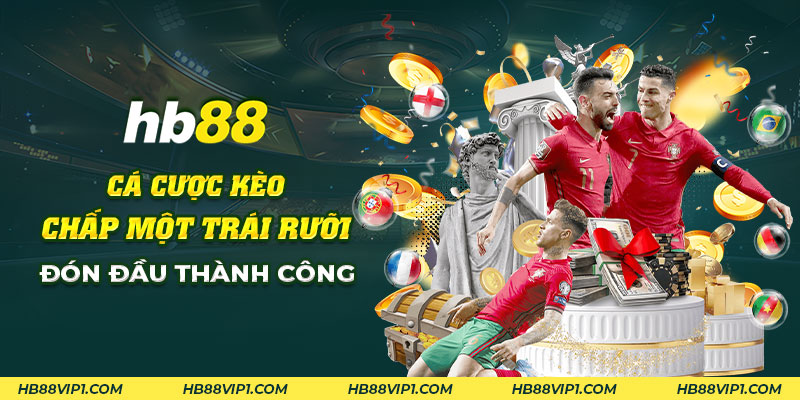 16 Ca cuoc keo chap mot trai ruoi voi HB88 Don dau thanh cong
