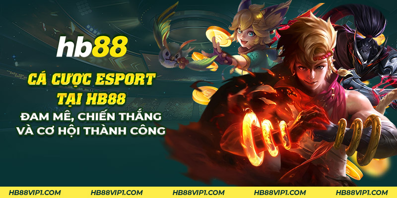 17 ca cuoc esport tai hd88 dam me chien thang va co hoi thanh cong