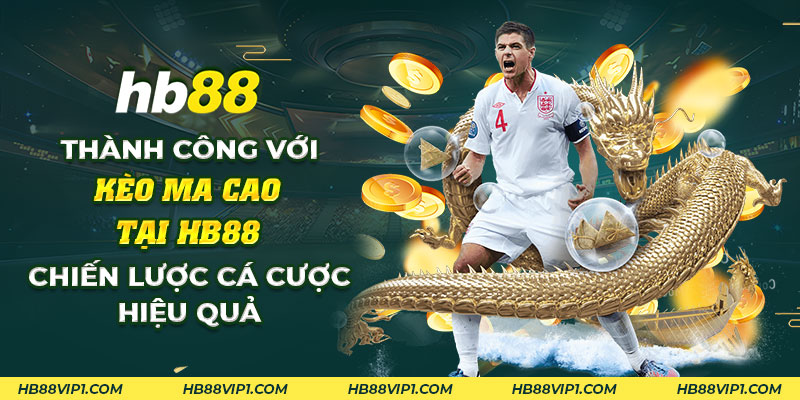 Thành công với kèo ma cao HB88: Chiến lược cá cược hiệu quả 1 18 Thanh cong voi keo Ma Cao tai HB88 Chien luoc ca cuoc hieu qua
