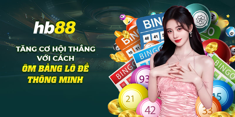8 tang co hoi thang voi cach om bang lo de thong minh