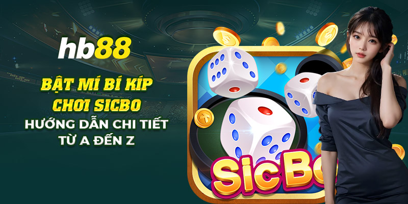 20 bat mi bi kip choi sicbo huong dan chi tiet tu a den z