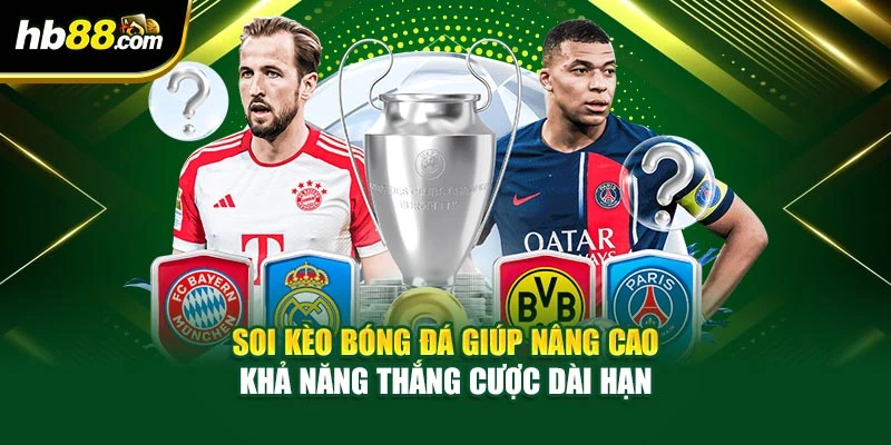 Soi kèo bóng đá giúp nâng cao khả năng thắng cược dài hạn