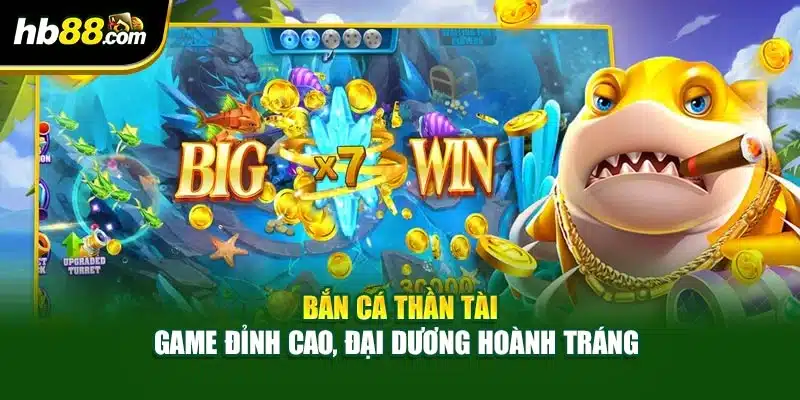 Bắn Cá Thần Tài - Game Đỉnh Cao, Đại Dương Hoành Tráng 