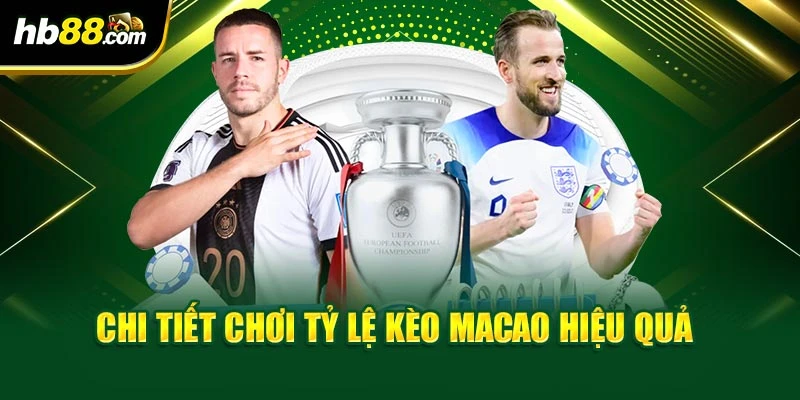 Tỷ Lệ Kèo Macao BH88 - Kinh Nghiệm Thắng Lớn Mỗi Ngày 4 Chi tiết chơi tỷ lệ kèo Macao hiệu quả