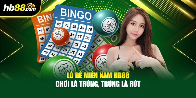 Lô Đề Miền Nam HB88 – Chơi Là Trúng, Trúng Là Rút