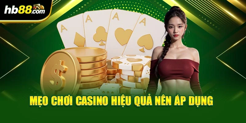 Mẹo chơi casino hiệu quả nên áp dụng