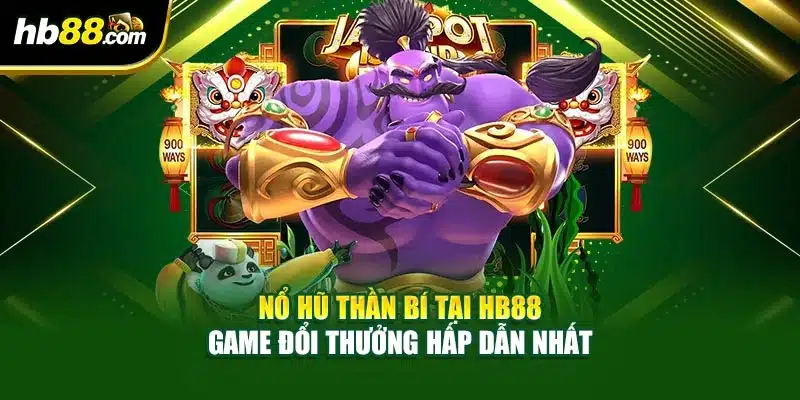 Nổ Hũ Thần Bí Tại HB88 – Game Đổi Thưởng Hấp Dẫn Nhất