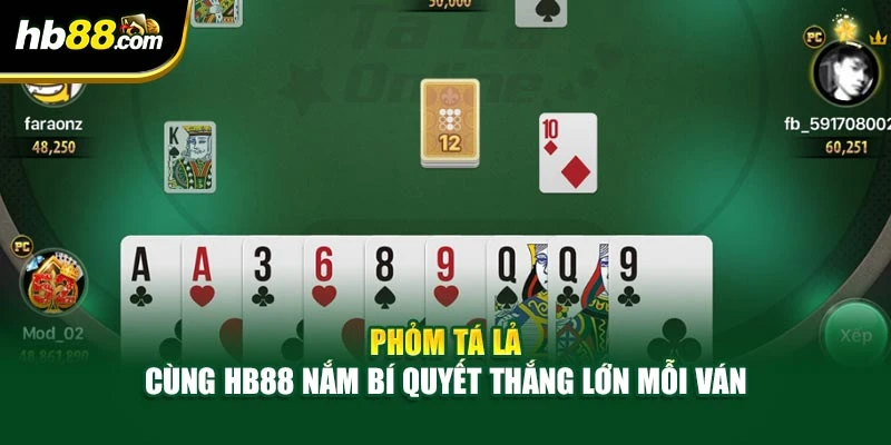 Phỏm Tá Lả - Cùng HB88 Nắm Bí Quyết Thắng Lớn Mỗi Ván