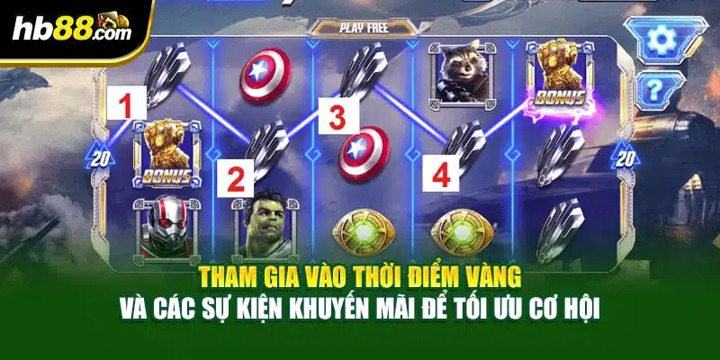 Nổ Hũ Avenges Tại HB88 – Trải Nghiệm May Mắn Hấp Dẫn 2025 4 Tham gia vào thời điểm vàng và các sự kiện khuyến mãi để tối ưu hóa cơ hội