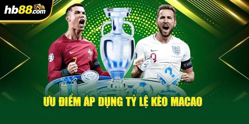 Tỷ Lệ Kèo Macao BH88 - Kinh Nghiệm Thắng Lớn Mỗi Ngày 3 Ưu điểm áp dụng tỷ lệ kèo Macao