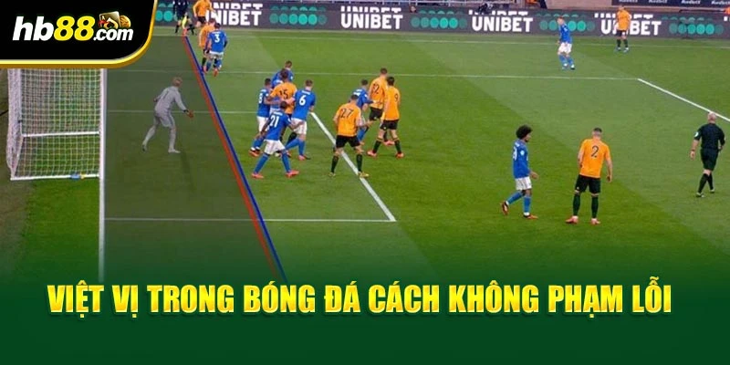 Việt vị trong bóng đá cách không phạm lỗi