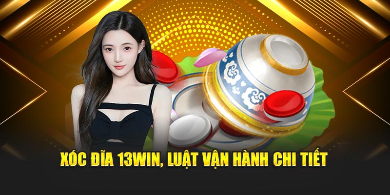 Xóc Đĩa 13WIN – Lựa Chọn Của Nhiều Người Chơi Việt 3 Xóc đĩa 13WIN, luật vận hành chi tiết